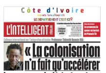 L’Intelligent en Pdf: Colloque international sur l’intégration africaine – Professeur Thiémélé Ramsès BOA : « La colonisation n’a fait qu’accélérer le processus de désintégration »; Carte consulaire ou passeport biométrique pour s’inscrire Ibrahim-Kuibiert Coulibaly demande aux Ivoiriens en France de ne pas bouder la révision de la liste électorale; Affaire des 46 militaires détenus au Mali Ce que Gbagbo a décidé de faire; Pose de la 1ère pierre de nouvelle ambassade du Maroc Kandia Camara parle de la coopération ivoiro-marocaine; Taekwondo-Après la réélection de Jean- Marc Yacé Les taekwondo’ins expriment leurs attentes