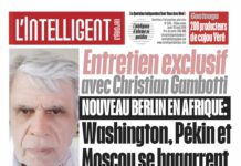 L’Intelligent en PDF : Entretien exclusif avec Christian Gambotti NOUVEAU BERLIN EN AFRIQUE : Washington, Pékin et Moscou se bagarrent